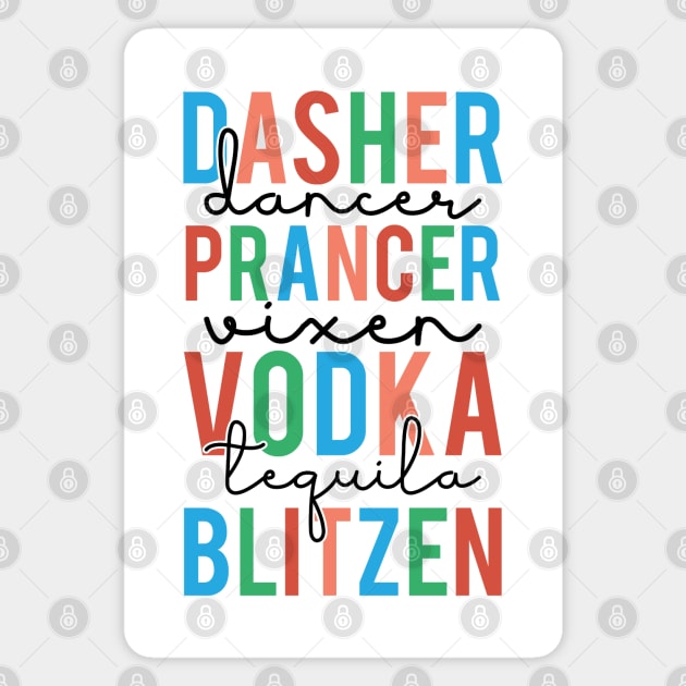 Dasher Dancer Prancer Vixen Vodka Tequila Blitzen Funny Magnet by IslandGirl Co.